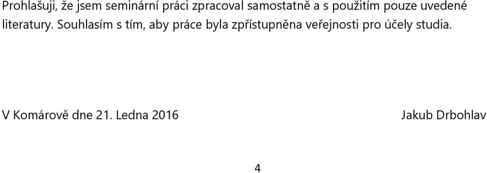 Souhlasím s tím, aby práce byla zpřístupněna