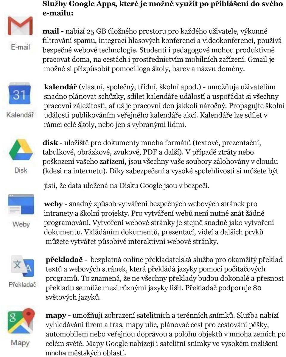 Gmail je možné si přizpůsobit pomocí loga školy, barev a názvu domény. kalendář (vlastní, společný, třídní, školní apod.