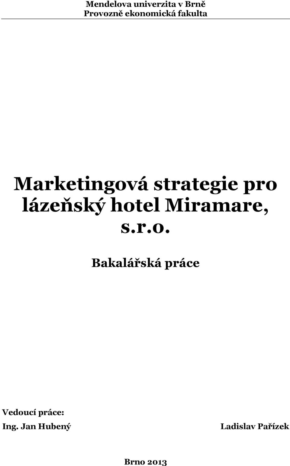 hotel Miramare, s.r.o. Bakalářská práce Vedoucí práce: Ing.