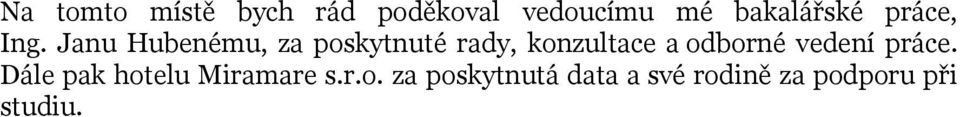Janu Hubenému, za poskytnuté rady, konzultace a odborné