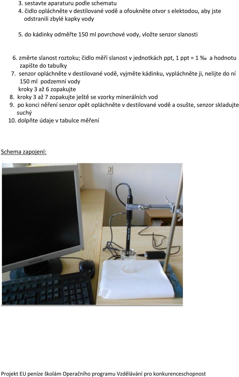 změrte slanost roztoku; čidlo měří slanost v jednotkách ppt, 1 ppt = 1 a hodnotu zapište do tabulky 7.