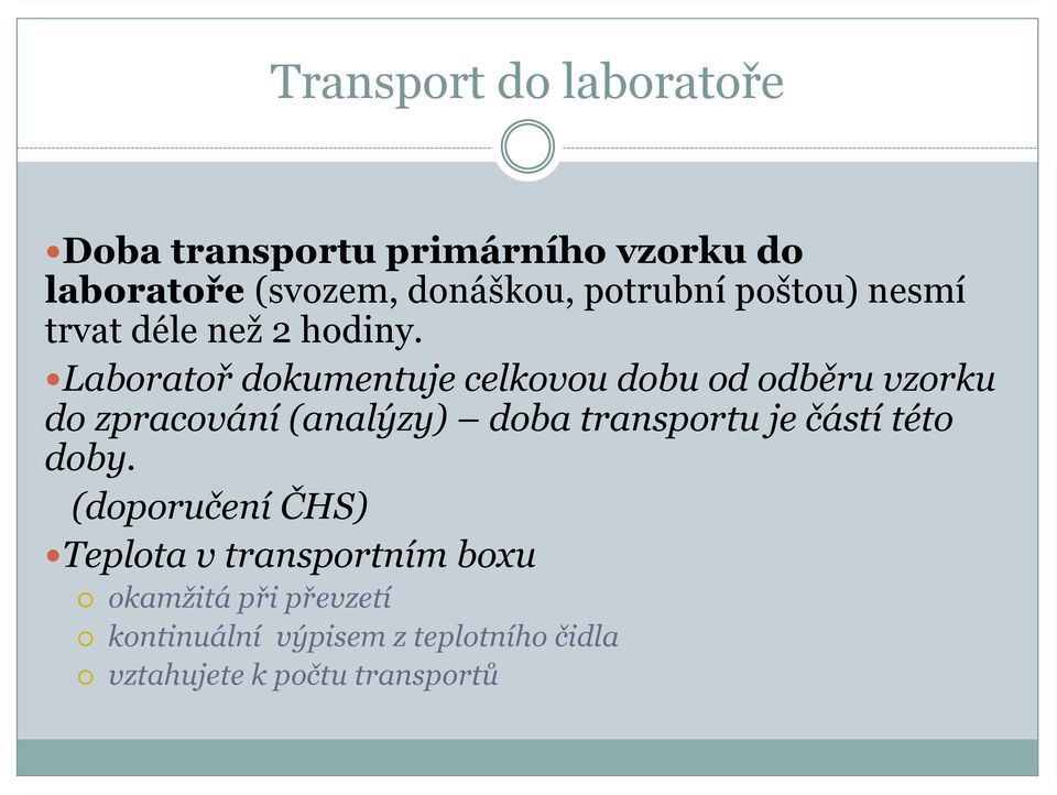 Laboratoř dokumentuje celkovou dobu od odběru vzorku do zpracování (analýzy) doba transportu je