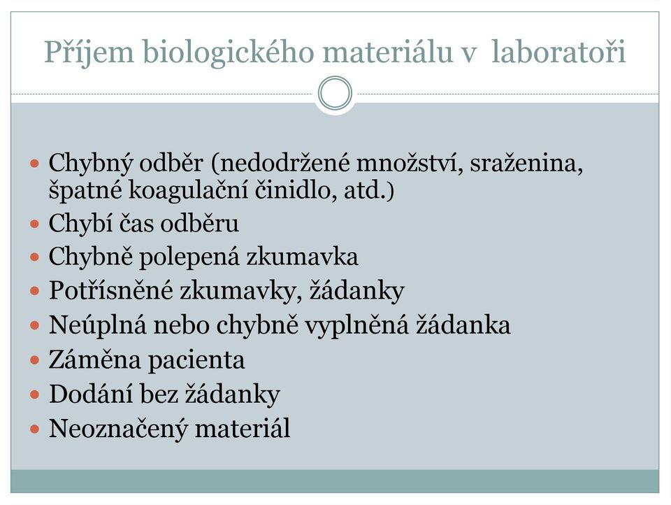 ) Chybí čas odběru Chybně polepená zkumavka Potřísněné zkumavky,