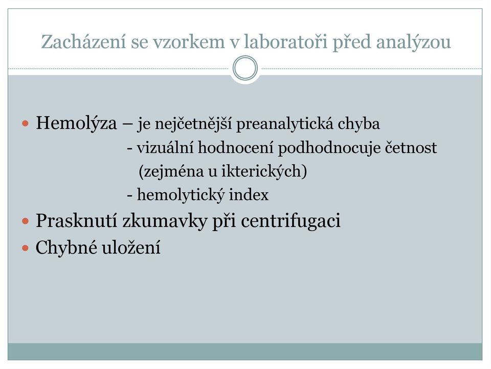 podhodnocuje četnost (zejména u ikterických) -