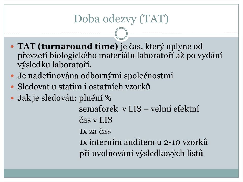 Je nadefinována odbornými společnostmi Sledovat u statim i ostatních vzorků Jak je