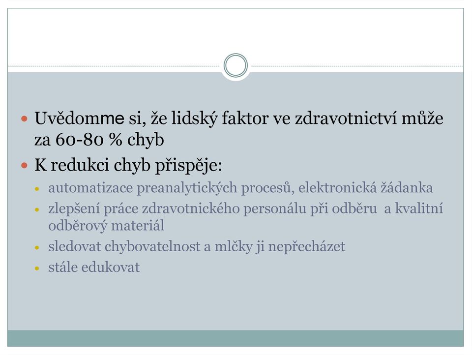 žádanka zlepšení práce zdravotnického personálu při odběru a kvalitní