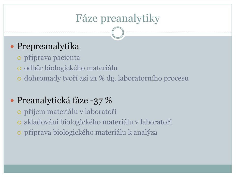 laboratorního procesu Preanalytická fáze -37 % příjem materiálu v