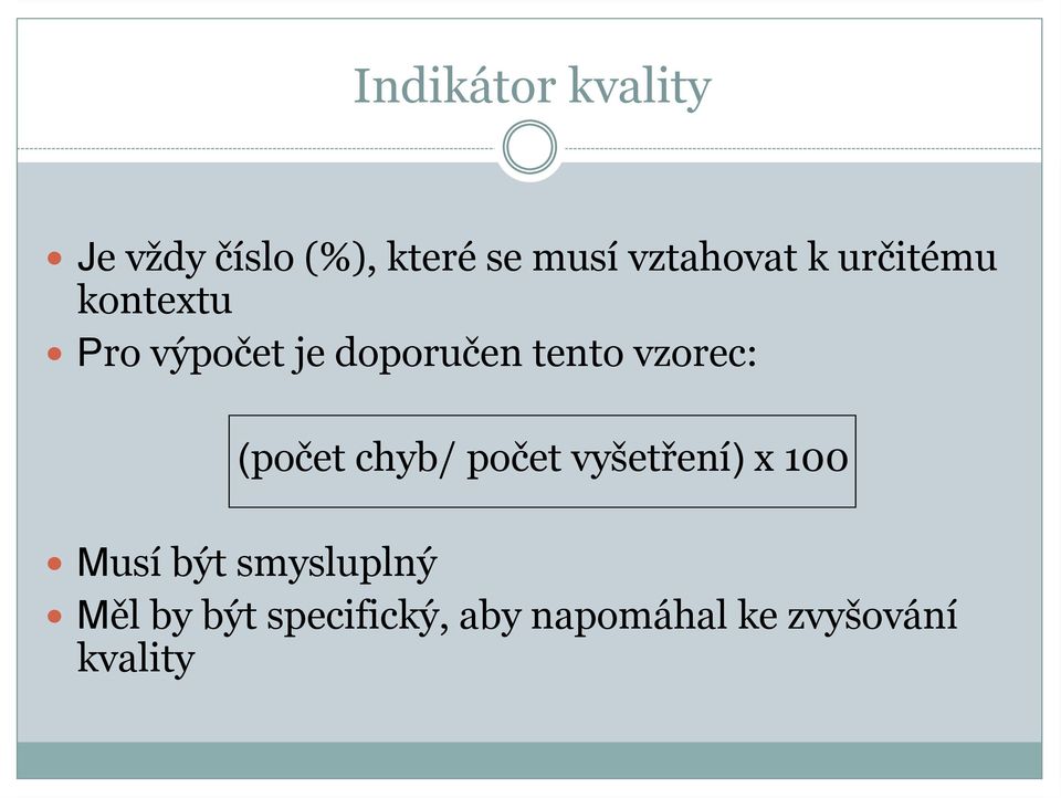 tento vzorec: (počet chyb/ počet vyšetření) x 100 Musí být