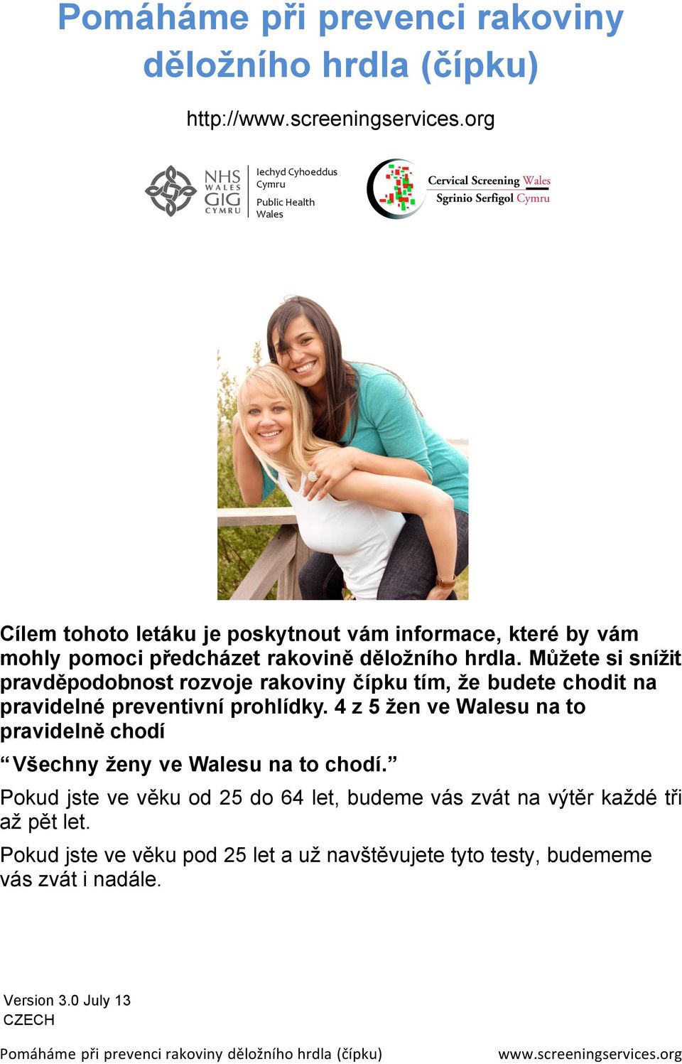 Můžete si snížit pravděpodobnost rozvoje rakoviny čípku tím, že budete chodit na pravidelné preventivní prohlídky.