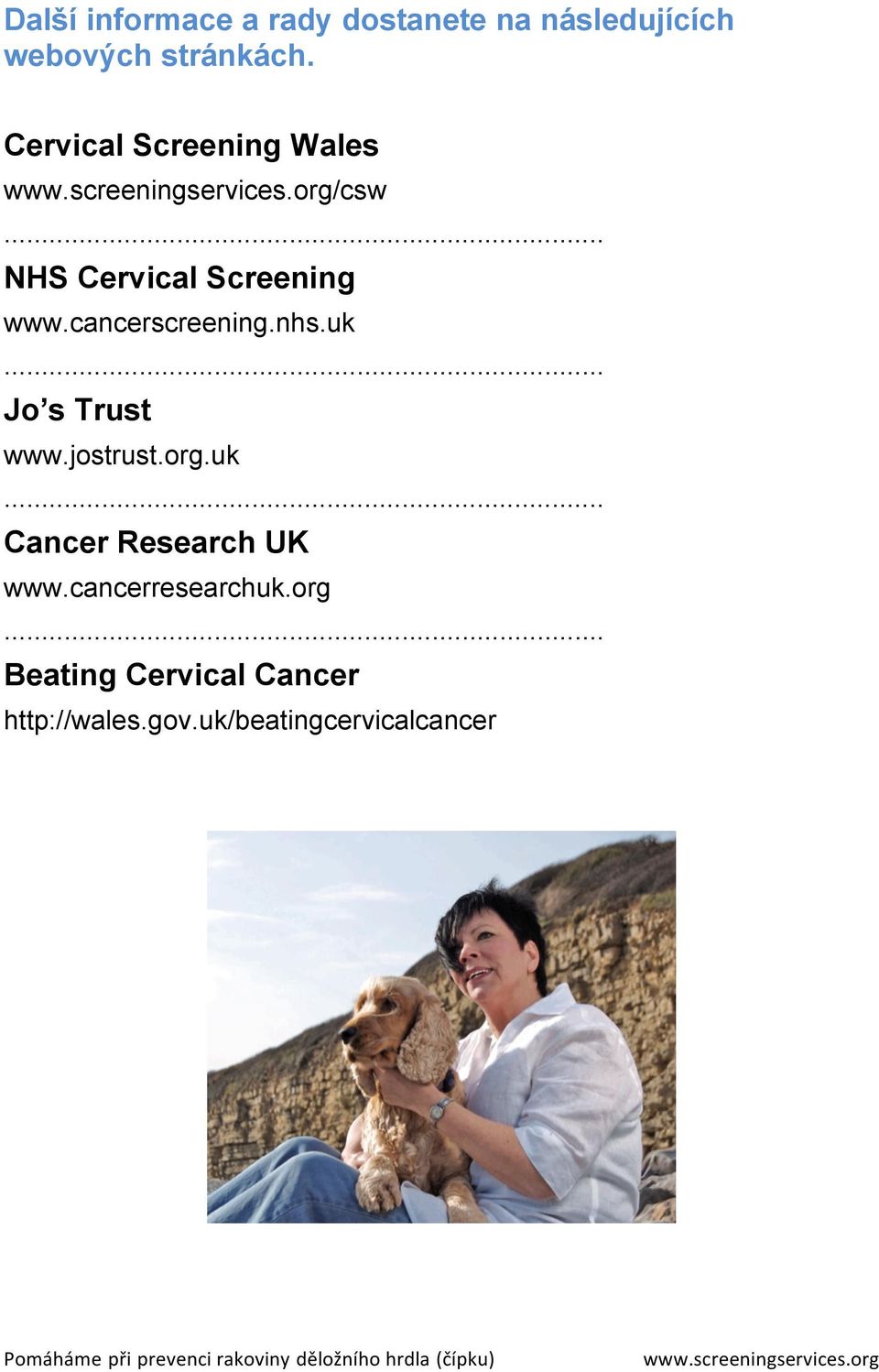 nhs.uk Jo s Trust www.jostrust.org.uk Cancer Research UK www.