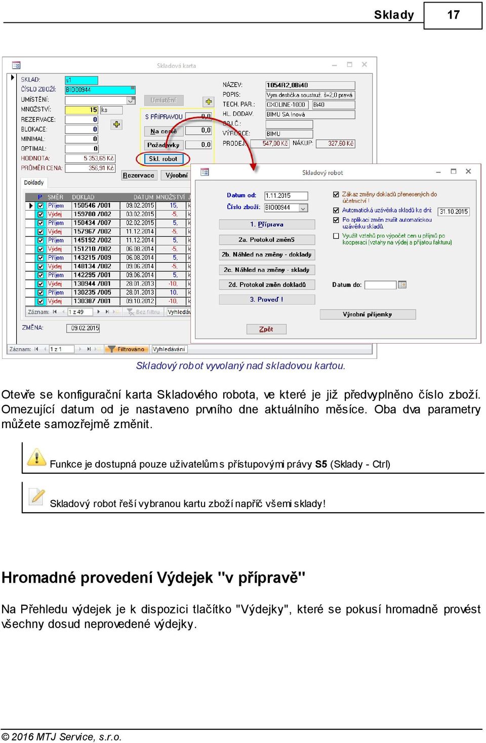 Omezující datum od je nastaveno prvního dne aktuálního měsíce. Oba dva parametry můžete samozřejmě změnit.