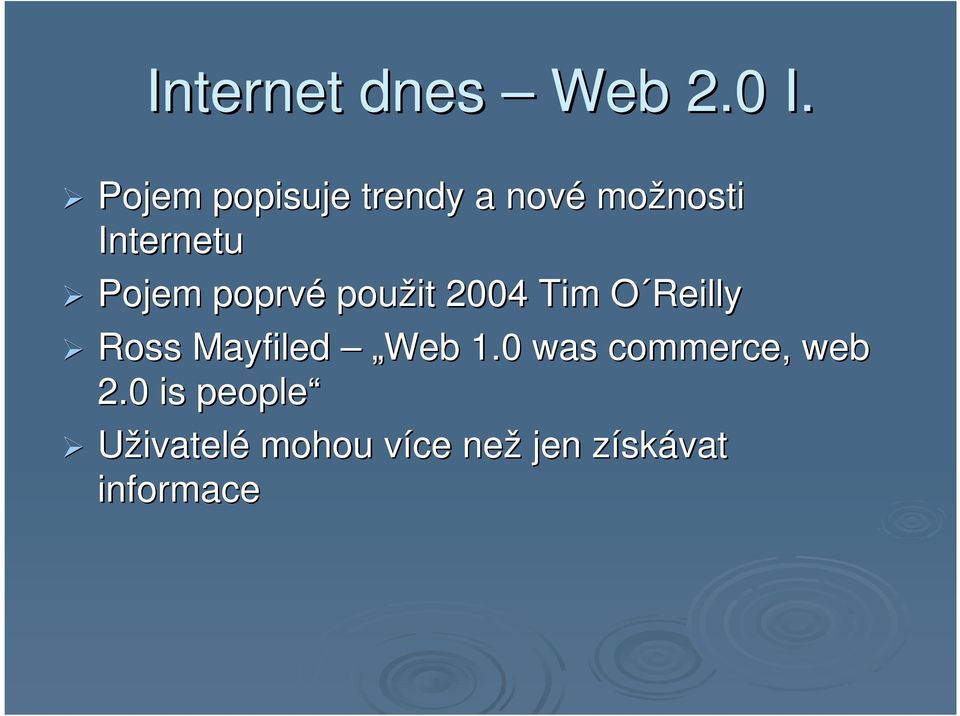 poprvé použit 2004 Tim O Reilly Ross Mayfiled Web 1.
