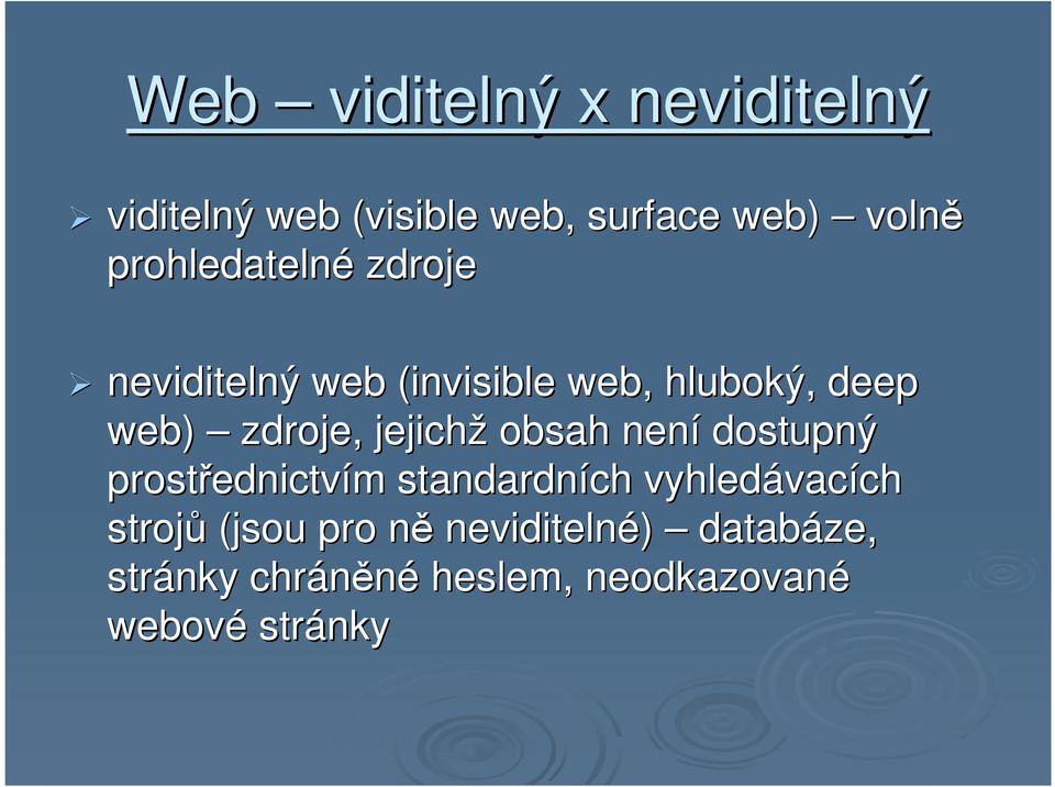 jejichž obsah není dostupný prostřednictv ednictvím m standardních vyhledávac vacích