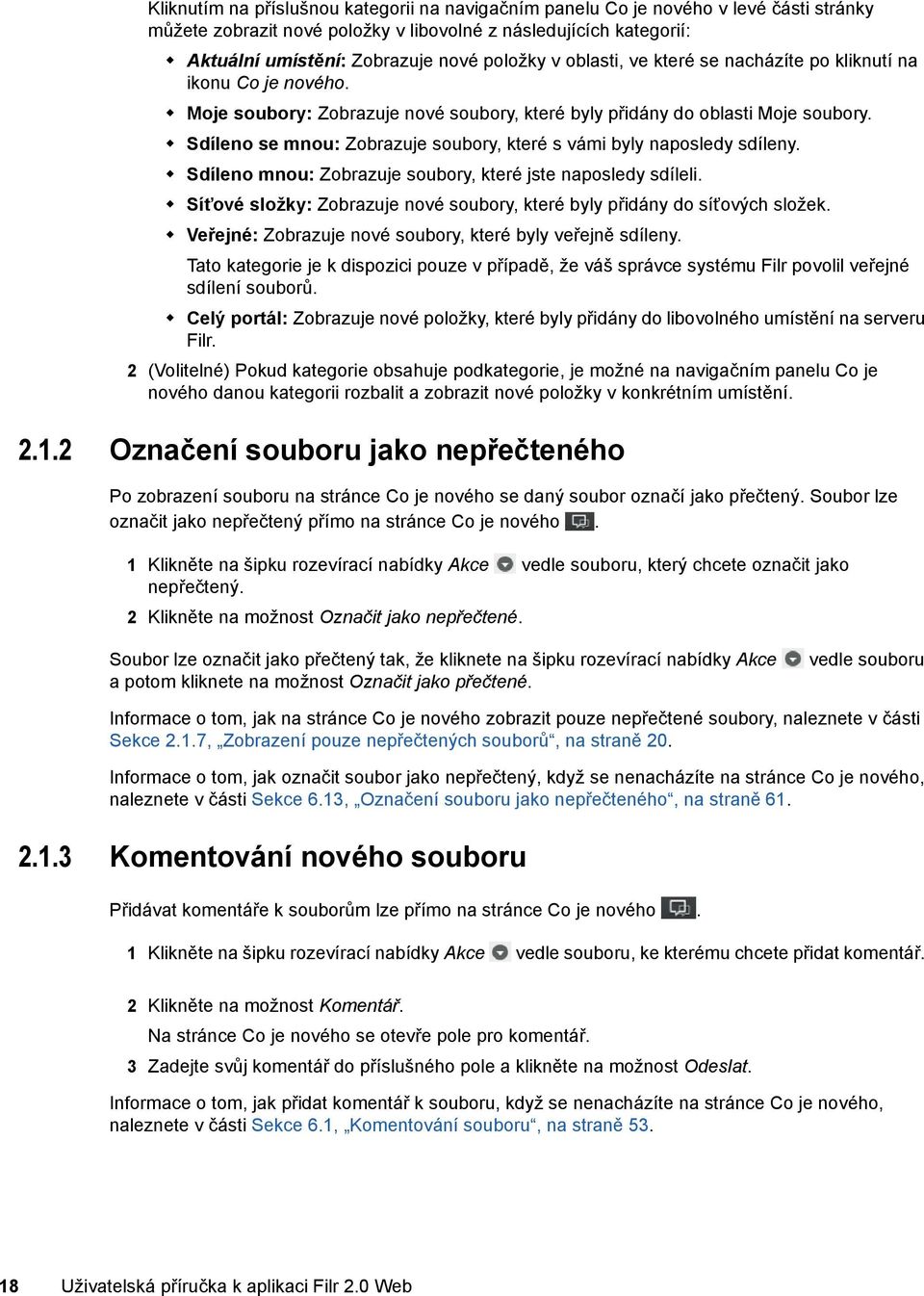 Sdíleno se mnou: Zobrazuje soubory, které s vámi byly naposledy sdíleny. Sdíleno mnou: Zobrazuje soubory, které jste naposledy sdíleli.