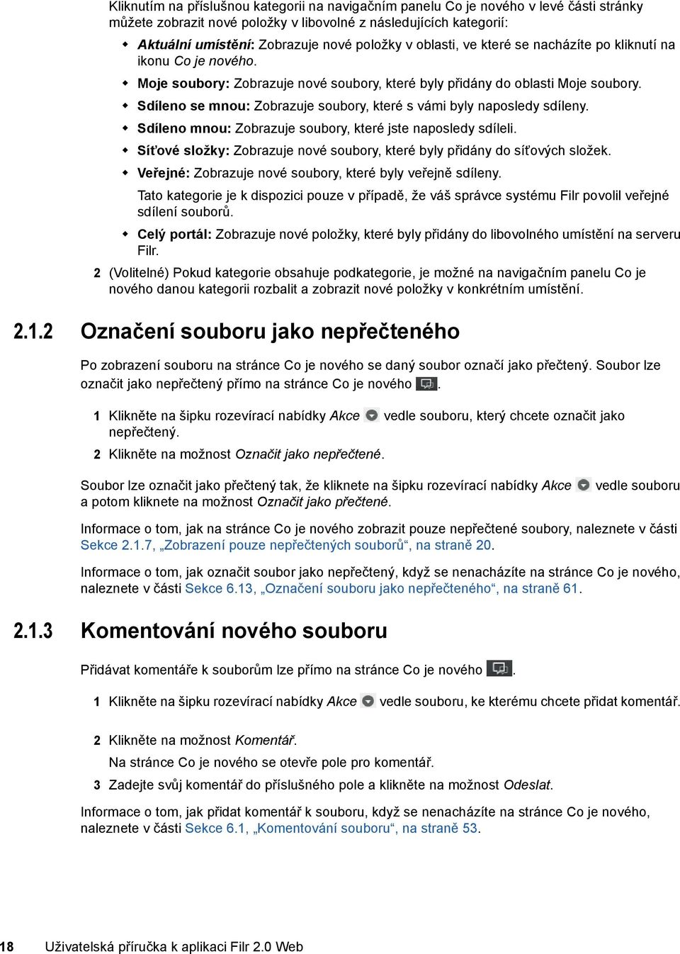 Sdíleno se mnou: Zobrazuje soubory, které s vámi byly naposledy sdíleny. Sdíleno mnou: Zobrazuje soubory, které jste naposledy sdíleli.