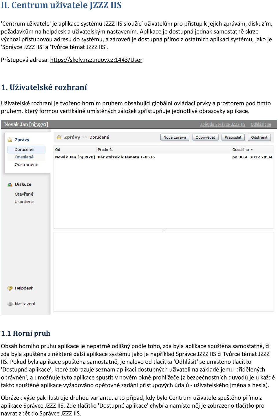 Přístupová adresa: h ps://skoly.nzz.nuov.cz:1443/user 1.