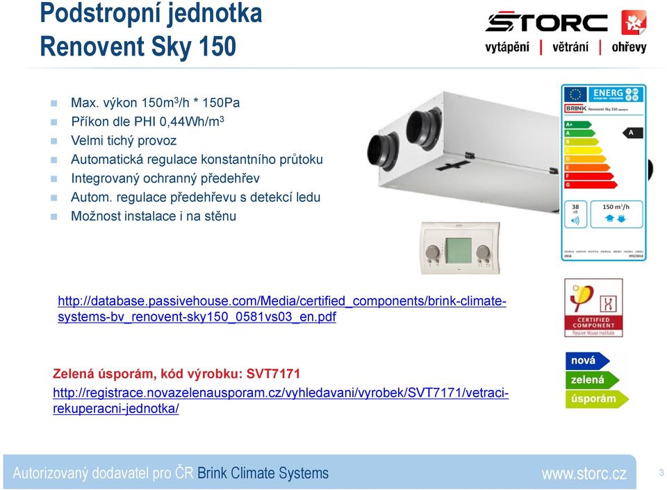regulace předehřevu s detekcí ledu Možnost instalace i na stěnu http://registrace.novazelenausporam.