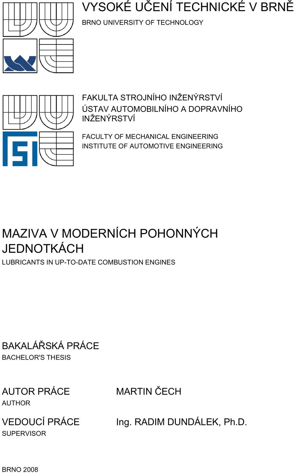 ENGINEERING MAZIVA V MODERNÍCH POHONNÝCH JEDNOTKÁCH LUBRICANTS IN UP-TO-DATE COMBUSTION ENGINES