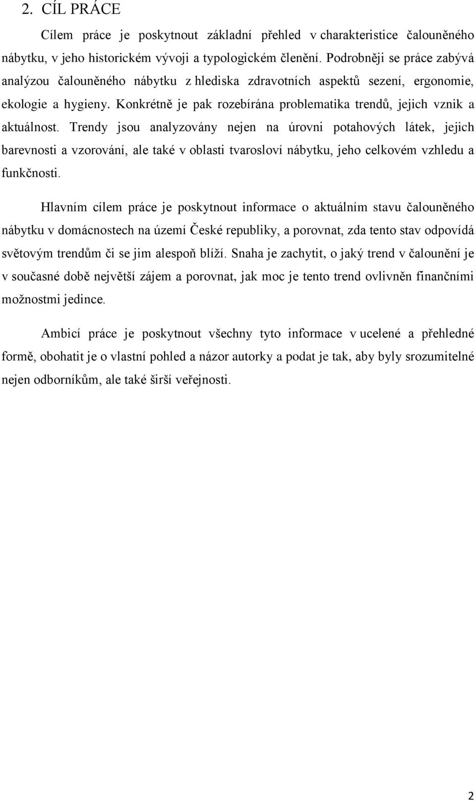 Konkrétně je pak rozebírána problematika trendů, jejich vznik a aktuálnost.