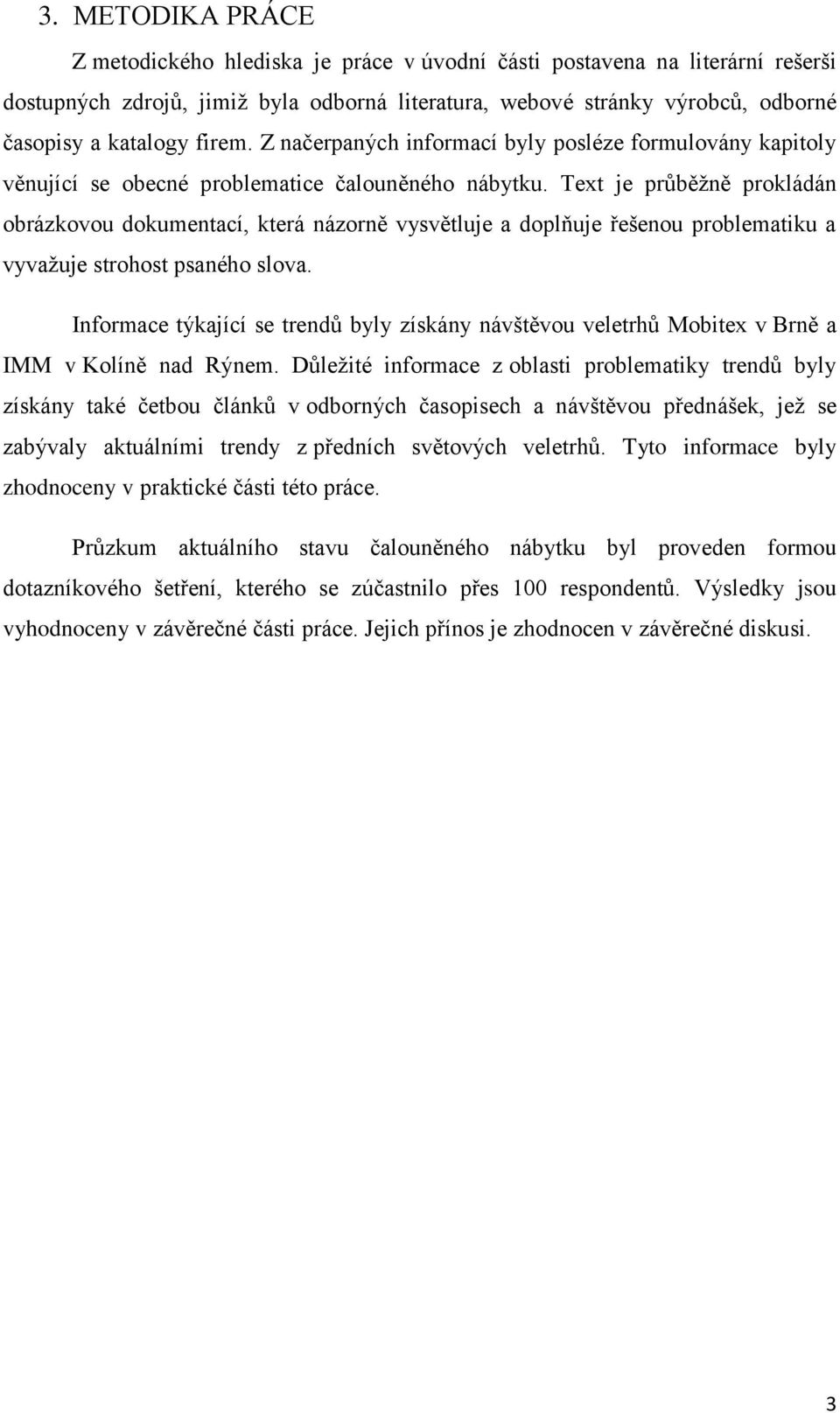 Text je průběžně prokládán obrázkovou dokumentací, která názorně vysvětluje a doplňuje řešenou problematiku a vyvažuje strohost psaného slova.