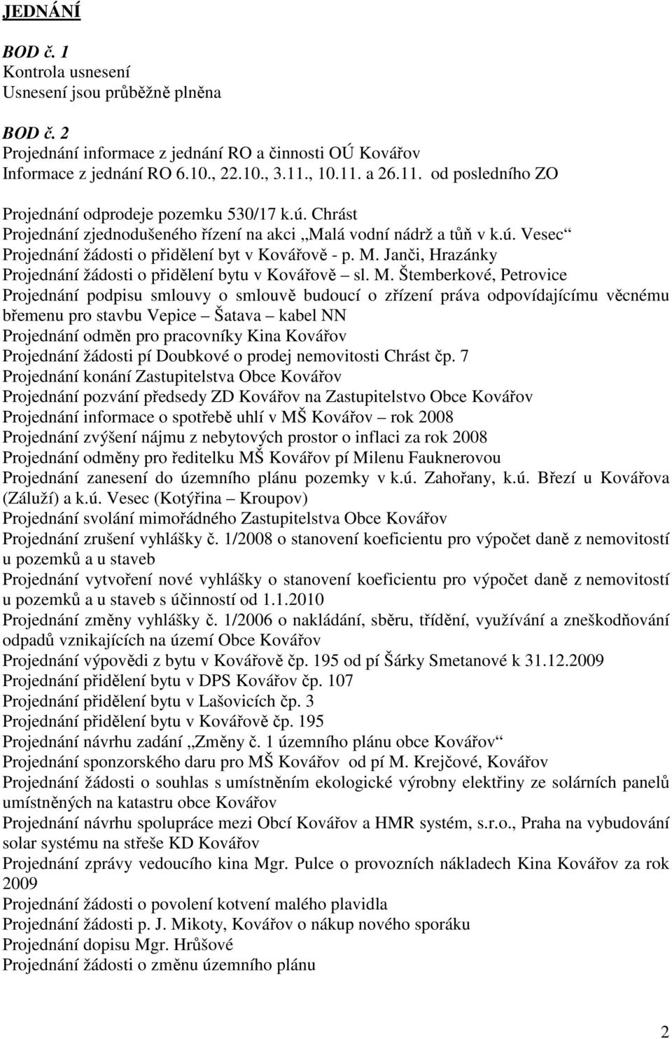 M. Janči, Hrazánky Projednání žádosti o přidělení bytu v Kovářově sl. M.