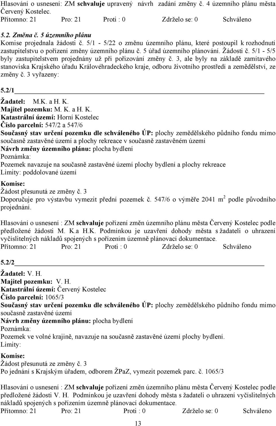 5/1-5/5 byly zastupitelstvem projednány už při pořizování změny č.