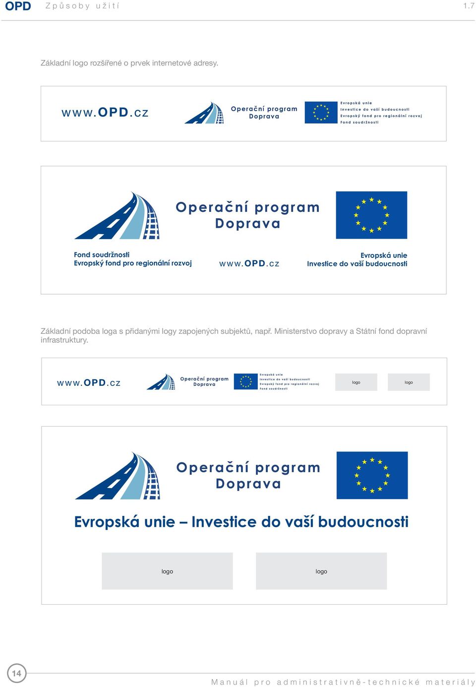 cz Evropská unie Investice do vaší budoucnosti Základní podoba loga s přidanými logy zapojených
