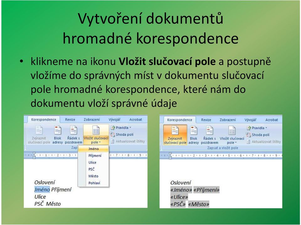 správných míst v dokumentu slučovací pole hromadné