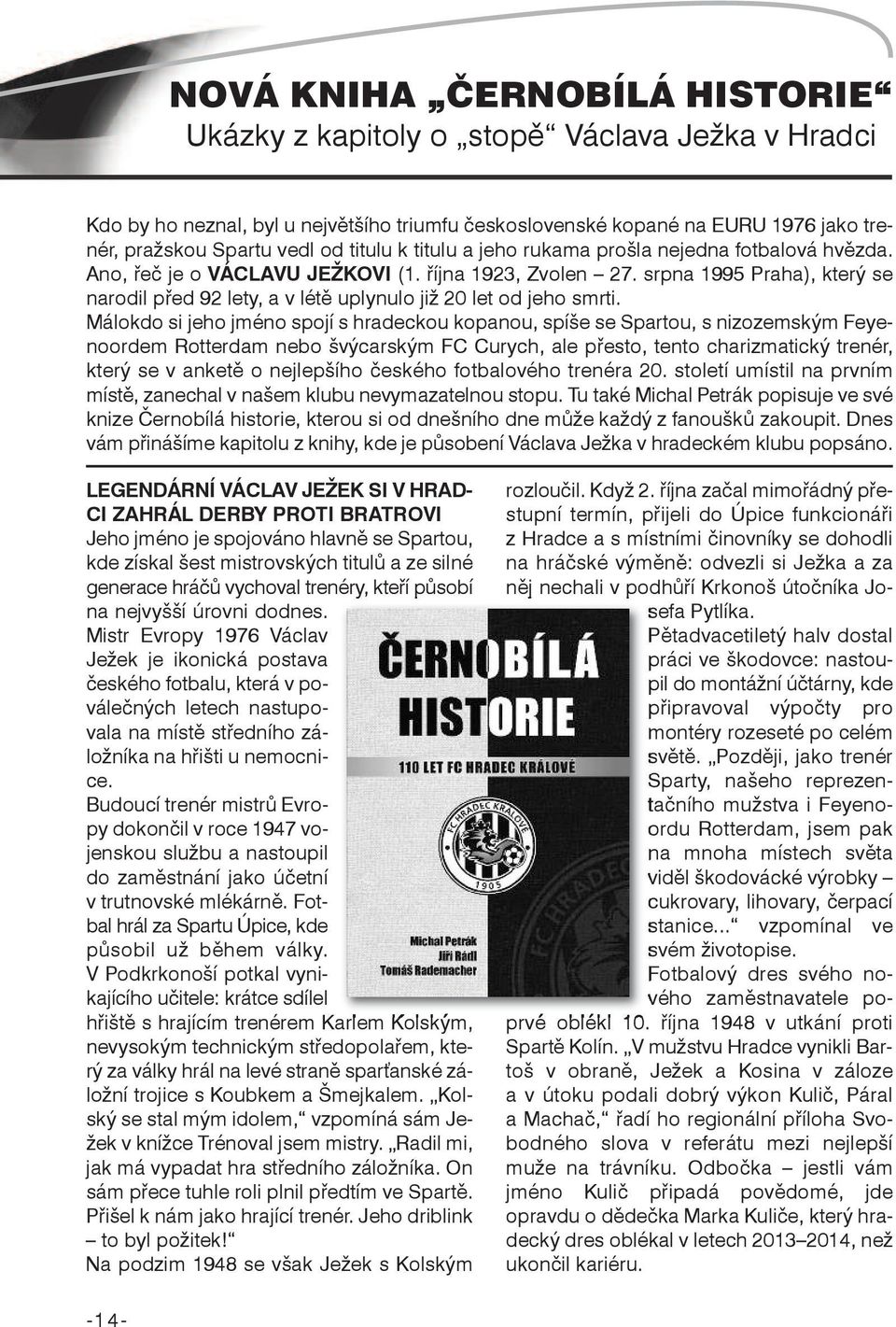 srpna 1995 Praha), který se narodil před 92 lety, a v létě uplynulo již 20 let od jeho smrti.