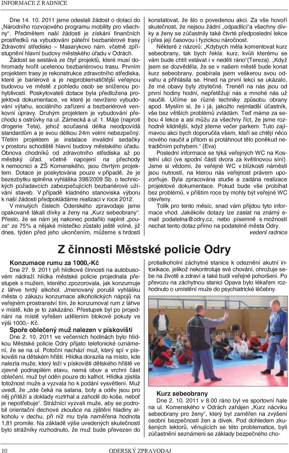 Žádost se sestává ze ty projekt, které musí dohromady tvoit ucelenou bezbariérovou trasu.