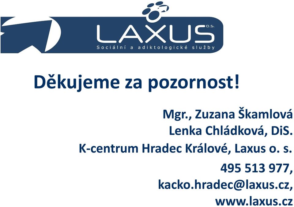 K-centrum Hradec Králové, Laxus o. s.