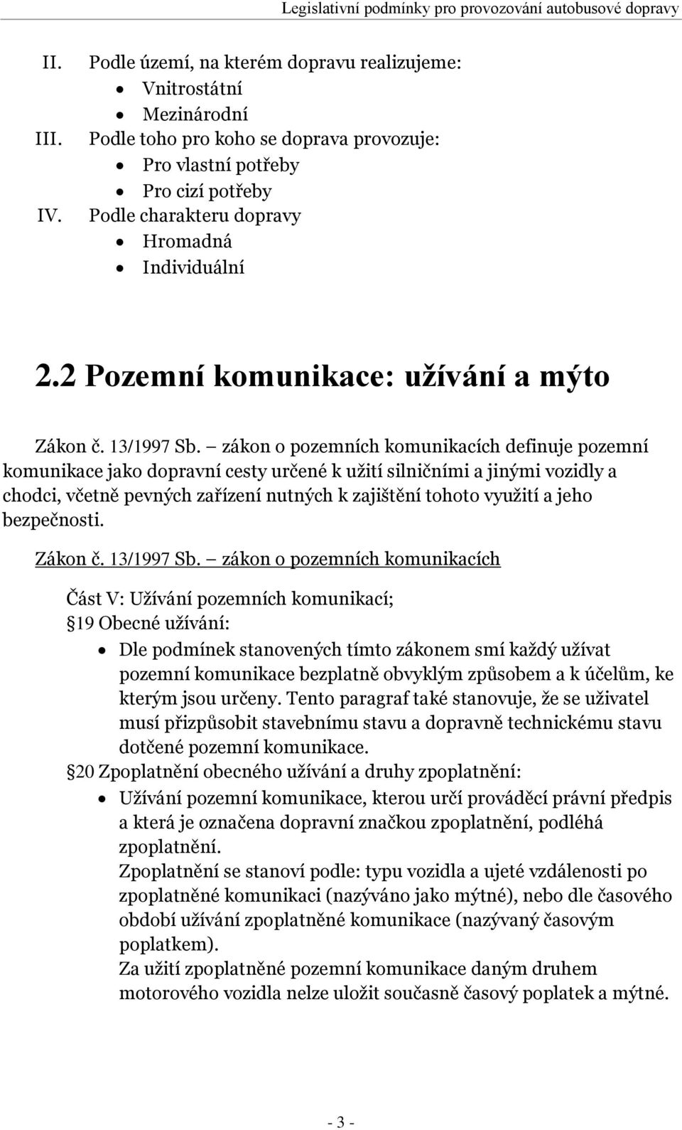 2 Pozemní komunikace: užívání a mýto Zákon č. 13/1997 Sb.