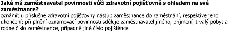 oznámit u příslušné zdravotní pojišťovny nástup zaměstnance do zaměstnání,