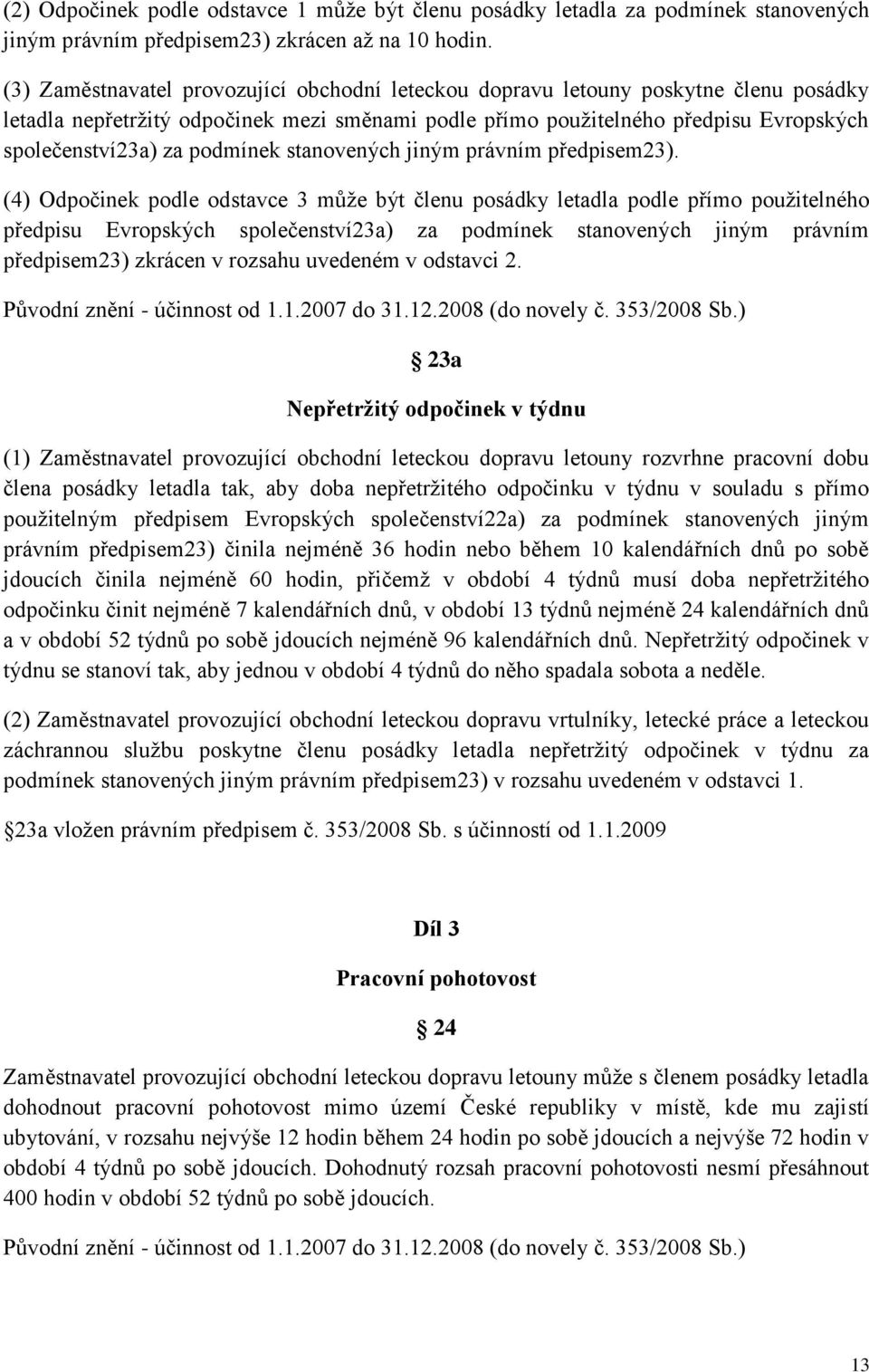 podmínek stanovených jiným právním předpisem23).