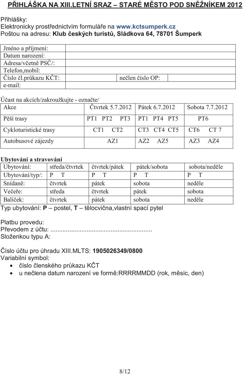 prkazu KT: e-mail: nelen íslo OP: Úast na akcích/zakroužkujte - oznate/ Akce tvrtek 5.7.