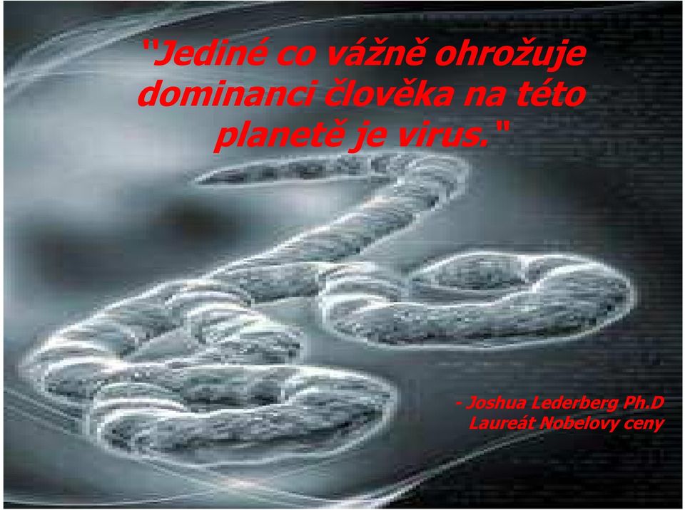 planetě je virus.