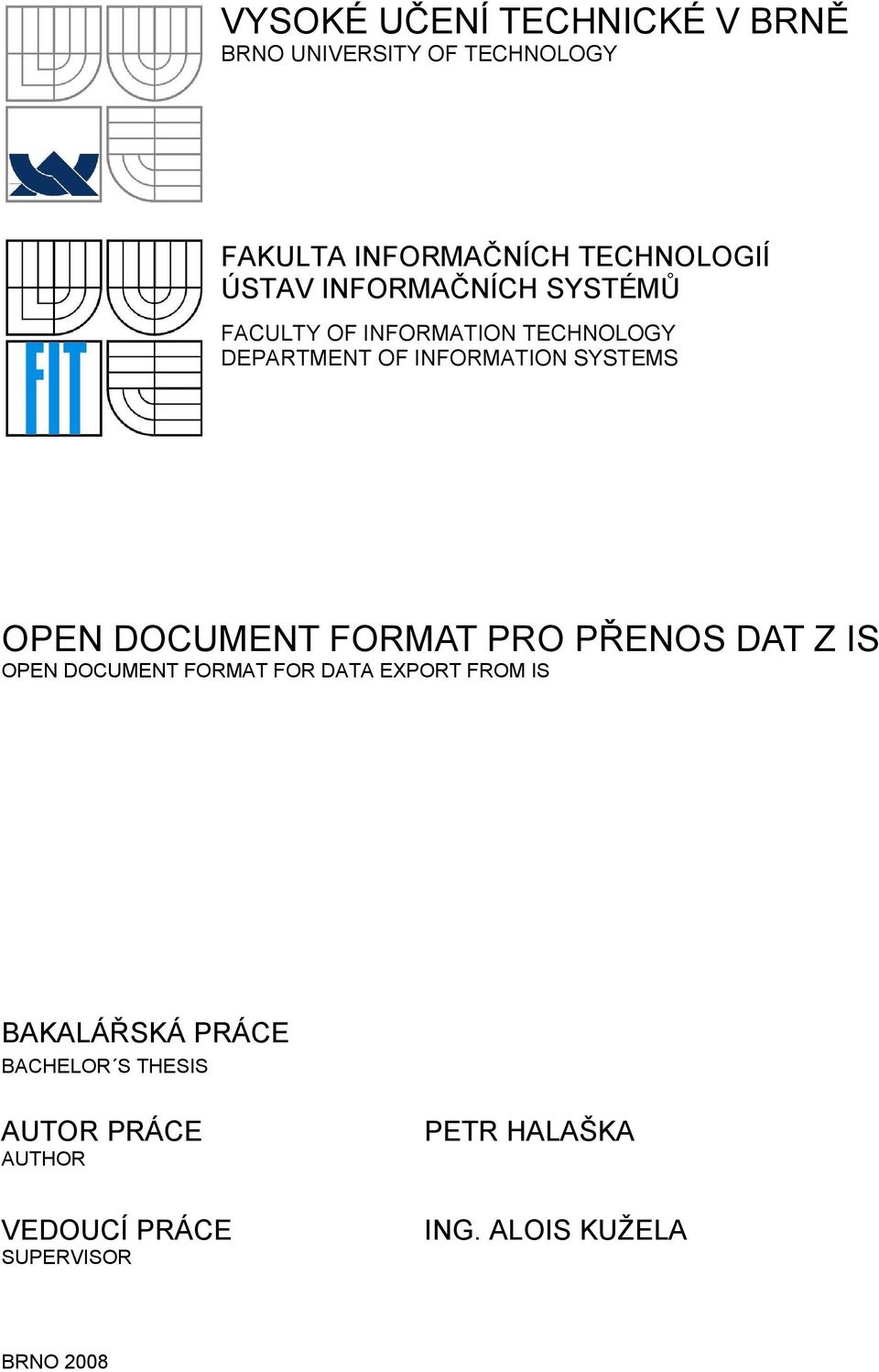 DOCUMENT FORMAT PRO PŘENOS DAT Z IS OPEN DOCUMENT FORMAT FOR DATA EXPORT FROM IS BAKALÁŘSKÁ PRÁCE