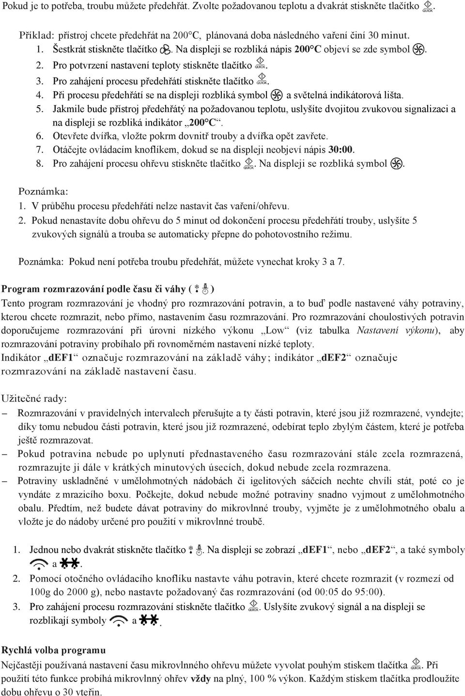 Při procesu předehřátí se na displeji rozbliká symbol a světelná indikátorová lišta. 5.