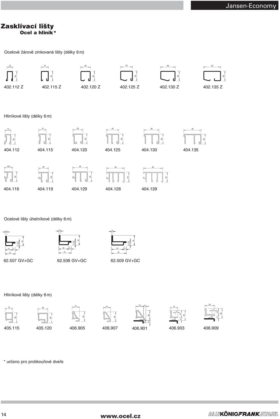 135 35 20 404.116 404.119 404.129 404.126 404.139 Ocelové lišty úhelníkové (délky 6 m) 62.507 GV+GC 62.508 GV+GC 62.