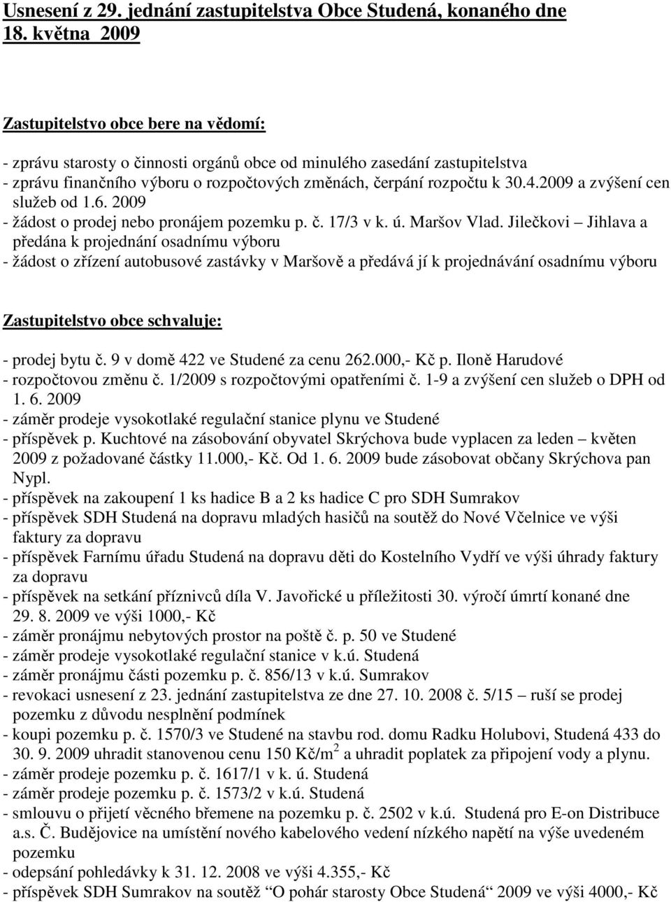 2009 a zvýšení cen služeb od 1.6. 2009 - žádost o prodej nebo pronájem pozemku p. č. 17/3 v k. ú. Maršov Vlad.