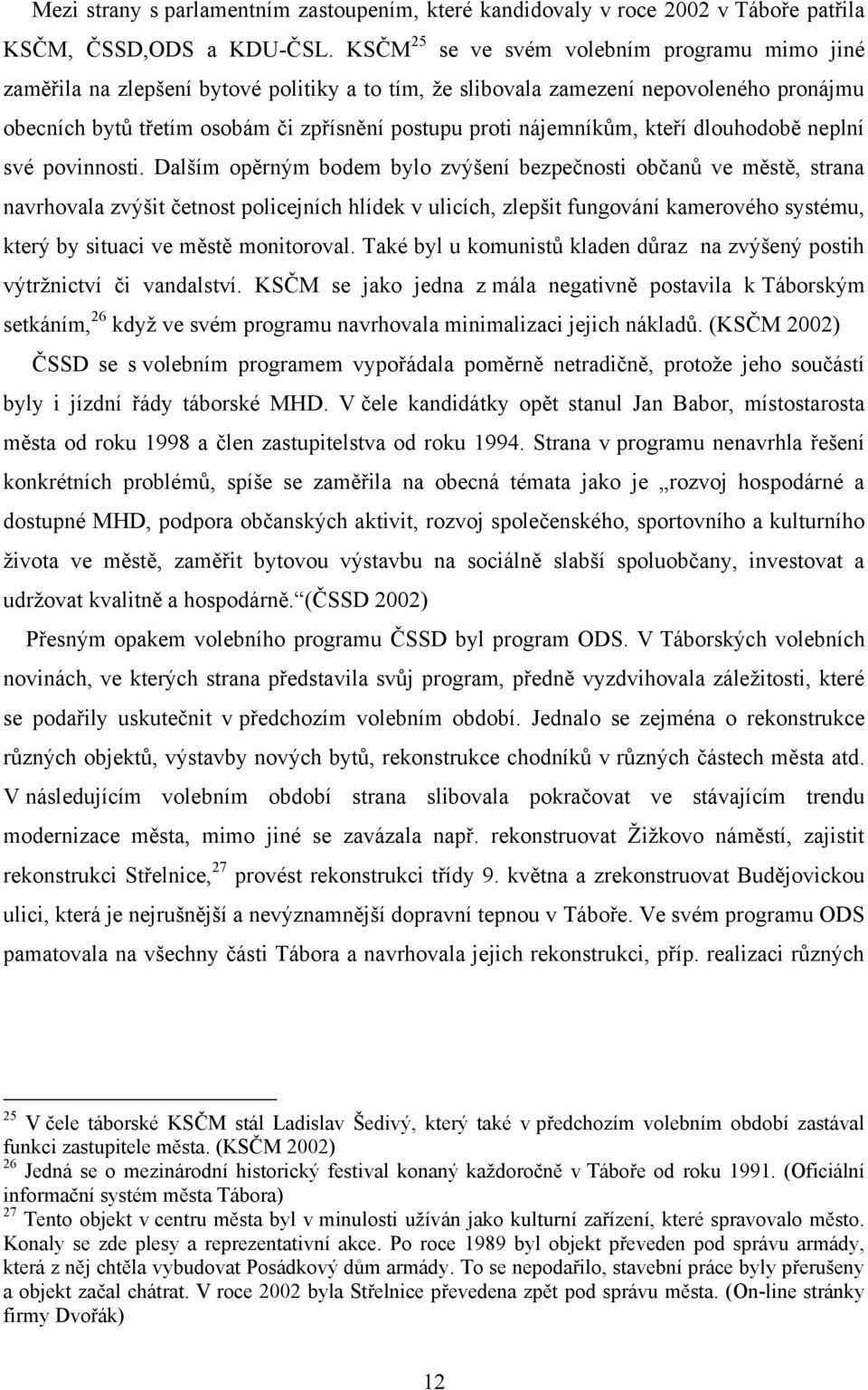 nájemníkům, kteří dlouhodobě neplní své povinnosti.