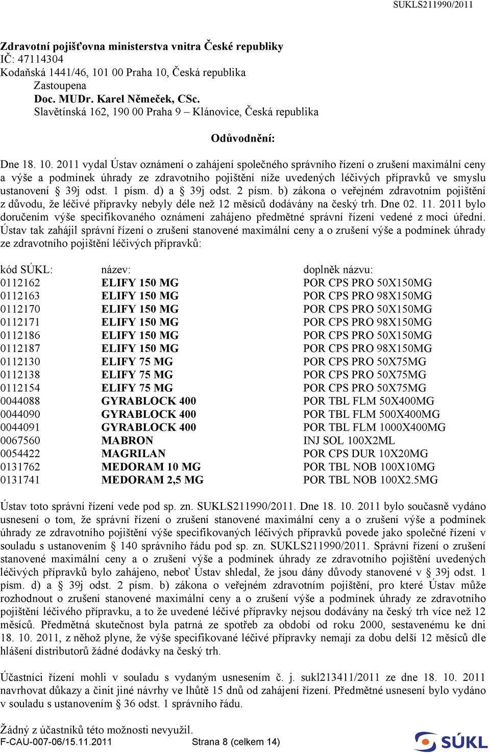 Česká republika Odůvodnění: Dne 18. 10.