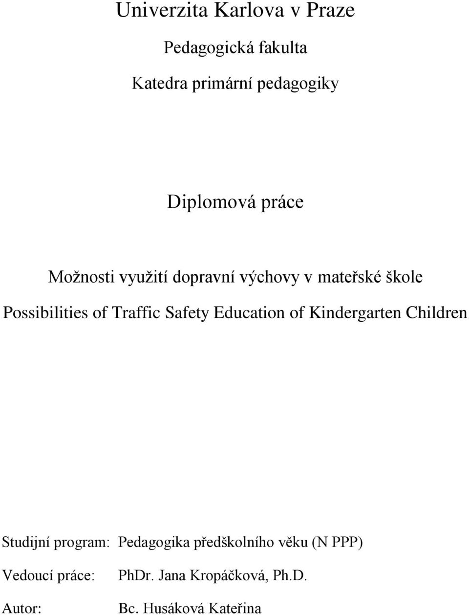 Traffic Safety Education of Kindergarten Children Studijní program: Pedagogika