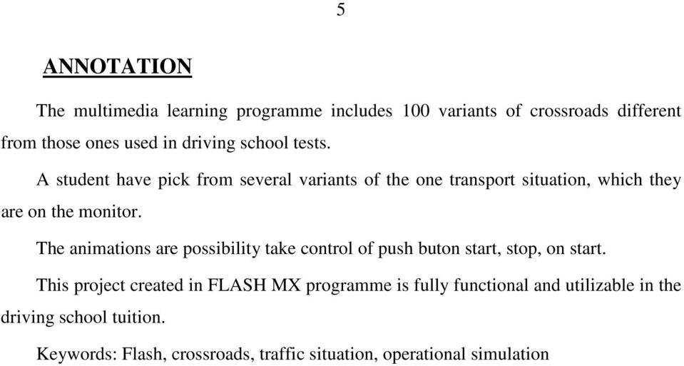 The animations are possibility take control of push buton start, stop, on start.