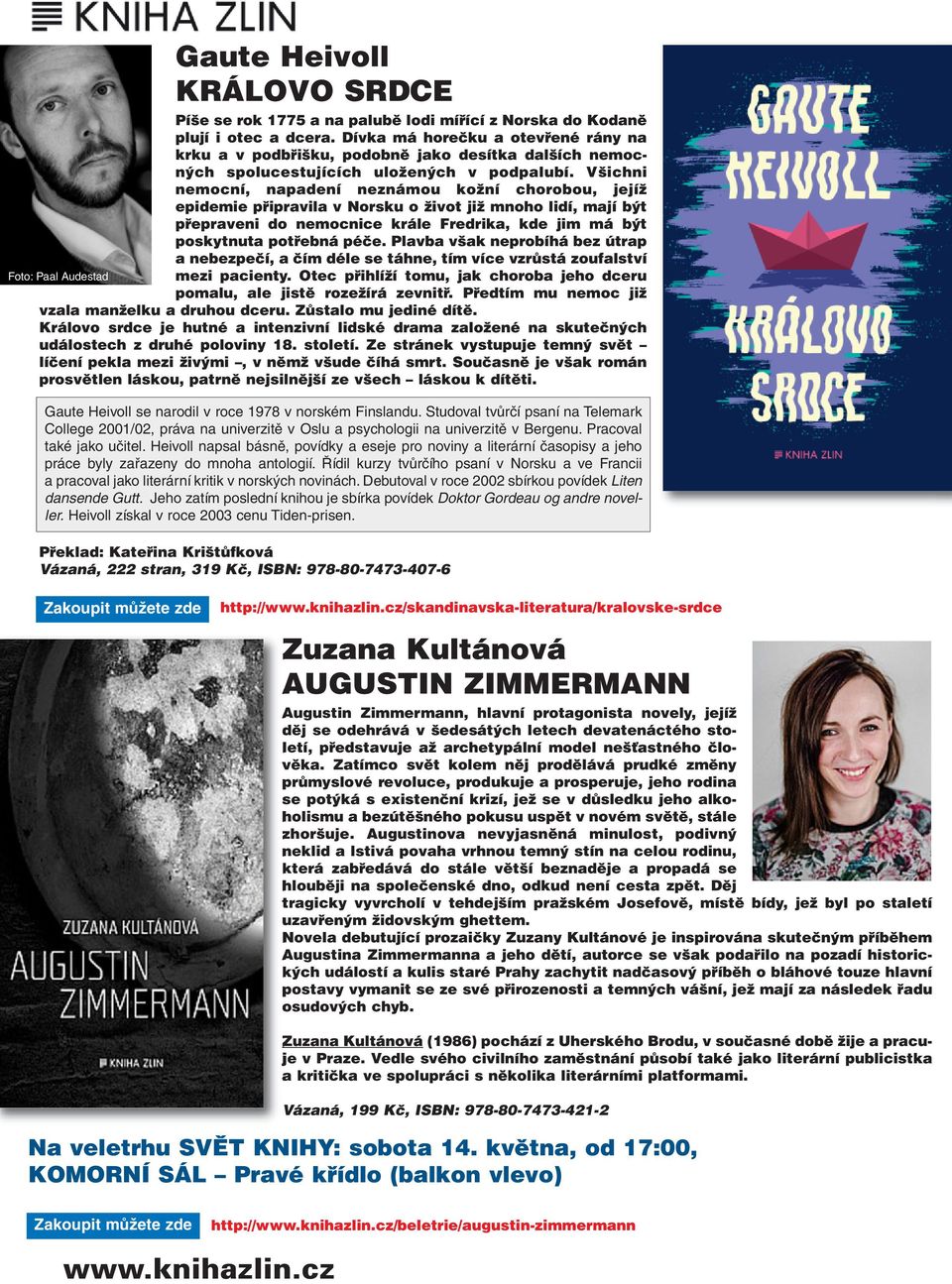 Všichni nemocní, napadení neznámou kožní chorobou, jejíž epidemie připravila v Norsku o život již mnoho lidí, mají být přepraveni do nemocnice krále Fredrika, kde jim má být poskytnuta potřebná péče.
