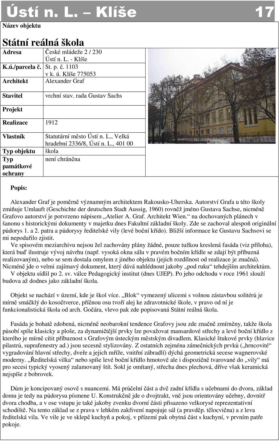 , Velká hradební 2336/8, Ústí n. L., 401 00 škola není chráněna Popis: Alexander Graf je poměrně významným architektem Rakousko-Uherska.