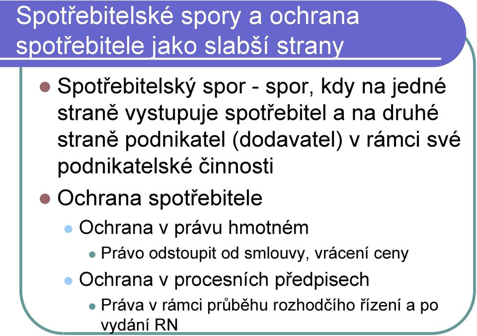 podnikatelské činnosti Ochrana spotřebitele Ochrana v právu hmotném Právo odstoupit od smlouvy,