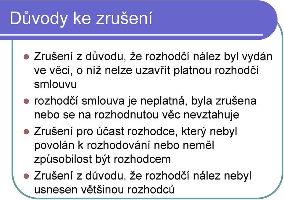 rozhodnutou věc nevztahuje Zrušení pro účast rozhodce, který nebyl povolán k rozhodování