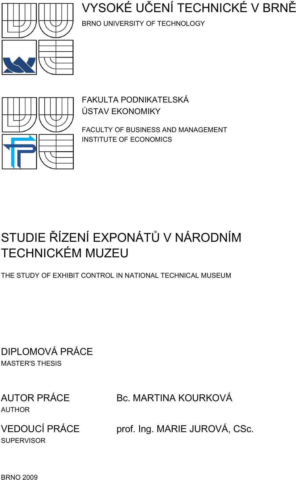 TECHNICKÉM MUZEU THE STUDY OF EXHIBIT CONTROL IN NATIONAL TECHNICAL MUSEUM DIPLOMOVÁ PRÁCE MASTER'S