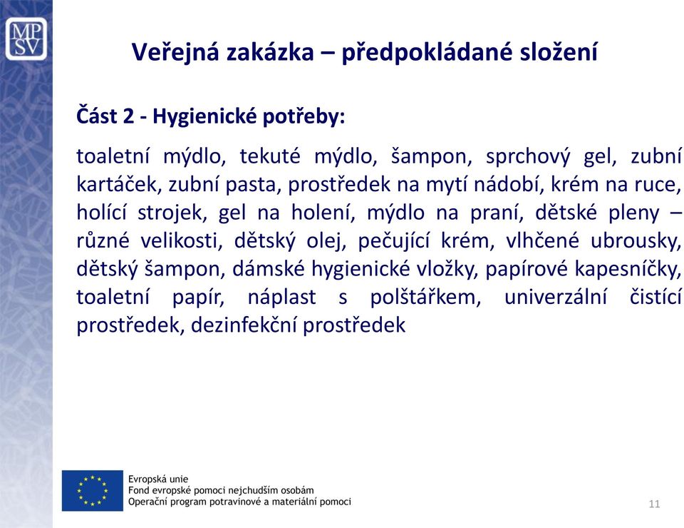 praní, dětské pleny různé velikosti, dětský olej, pečující krém, vlhčené ubrousky, dětský šampon, dámské hygienické